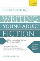 Get Started in Writing Young Adult Fiction 1473607078 Book Cover