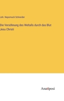 Die Versöhnung des Weltalls durch das Blut Jesu Christi 3382019868 Book Cover