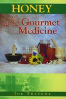 Honey: The Gourmet Medicine 0960470417 Book Cover