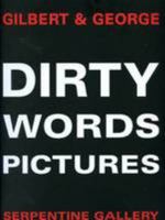 Gilbert & George: Dirty Words Pictures 1870814037 Book Cover