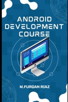 ANDROID DEVELOPMENT COURSE B0B9Z629DZ Book Cover