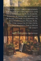 Essai Sur Les Fables Indiennes [Of Bidpaï and Sindibâd] Et Sur Leur Introduction En Europe. Suivi Du Roman Des Sept Sages De Rome [Attrib. to Joannes ... Par Le Roux De Lincy 1021654663 Book Cover