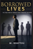 Borrowed Lives: The Story of America's Most Audacious Con Artist B0FN91BWM9 Book Cover
