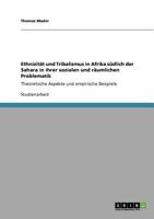 Ethnizität und Tribalismus in Afrika südlich der Sahara in ihrer sozialen und räumlichen Problematik: Theoretische Aspekte und empirische Beispiele 3640863267 Book Cover