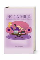 Ms. Matched: The Sophisticated Girls’ Guide to Dating in the Digital Age 0985206802 Book Cover