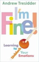 I'm Fine!: Learning To Unblock Your Emotions 0717134164 Book Cover