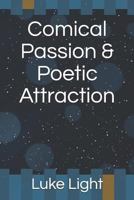 Comical Passion & Poetic Attraction 1794363351 Book Cover