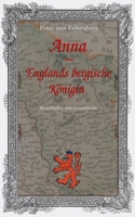Anna - Englands bergische Königin: Historischer Abenteuerroman 3695136839 Book Cover