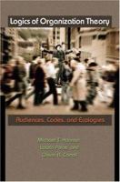 Logics of Organization Theory: Audiences, Codes, and Ecologies 0691134502 Book Cover