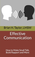 Effective Communication: How to Make Small Talk, Build Rapport and More 172974558X Book Cover