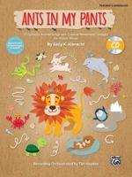 Ants in My Pants: 10 Funtastic Animal Songs with Creative Movement Concepts for Unison Voices, Book & Enhanced CD 1470640554 Book Cover