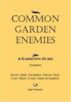Common Garden Enemies : A Gardening Guide Starring Slugs, Deer, Squirrels, Moles, Mice, Cats, Birds, Foxes, Sheep and Rabbits 0953001318 Book Cover