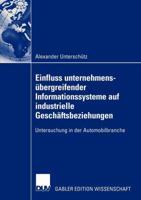 Einfluss unternehmensübergreifender Informationssysteme auf industrielle Geschäftsbeziehungen: Untersuchung in der Automobilbranche 3824480395 Book Cover