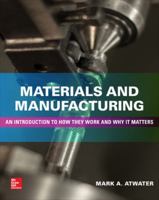 Materials and Manufacturing: An Introduction to How They Work and Why It Matters 126012231X Book Cover