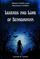 Legends and Lore of Scandinavia: Where Myth and Mayhem Collide B0CVB9X8SR Book Cover