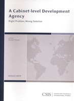 A Cabinet-Level Development Agency: Right Problem, Wrong Solution 0892065605 Book Cover