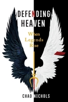 Defending Heaven: When Legends Rise 1098339975 Book Cover