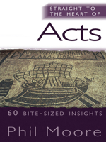 Straight to the Heart of Acts: 60 Bite-Sized Insights 1854249894 Book Cover