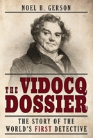 The Vidocq dossier: The story of the world's first detective 1800554613 Book Cover