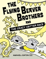 The Flying Beaver Brothers and the Crazy Critter Race 0385754698 Book Cover