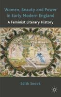 Women, Beauty and Power in Early Modern England: A Feminist Literary History 1137503688 Book Cover