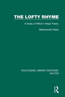 The Lofty Rhyme: A Study of Milton's Major Poetry 0367139898 Book Cover