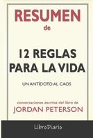 Resumen de 12 Reglas para la Vida: Un antídoto al caos de Jordan Peterson: Conversaciones Escritas B08QRZ7LWM Book Cover