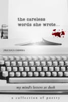 The Careless Words She Wrote: my mind's letters at dusk B096LYN498 Book Cover