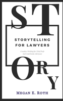 Storytelling for Lawyers: Using the Tools of Creative Writing for Trial Prep and Persuasion B0C87VC77P Book Cover