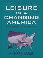 Leisure in a Changing America: Trends and Issues for the Twenty-First Century (2nd Edition) 0205314562 Book Cover