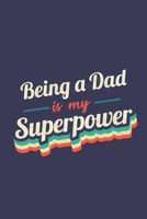 Being A Dad Is My Superpower: A 6x9 Inch Softcover Diary Notebook With 110 Blank Lined Pages. Funny Vintage Being A Dad Journal to write in. Being A Dad Gift and SuperPower Retro Design Slogan 1711962074 Book Cover