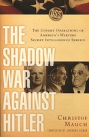 The Shadow War Against Hitler: The Covert Operations Of America's Wartime Secret Intelligence Service 0231120451 Book Cover