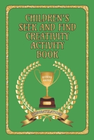Children's Seek and Find Creativity Activity Book: Fun for Children, helps their development in Drawing/Writing/Finding and Colouring-in Book for 6 - 12 Years: Awards Green Cover 1697078370 Book Cover