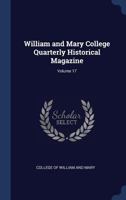 William and Mary College Quarterly Historical Magazine, Volume 17 1145604102 Book Cover