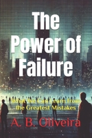 The Power of Failure: What We Can Learn from the Greatest Mistakes B0F2GB9LDQ Book Cover