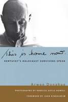 This is Home Now: Kentucky's Holocaust Survivors Speak (Kentucky Remembered: An Oral History Series) 0813125472 Book Cover