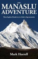 The Manaslu Adventure: Three hapless friends try to climb a big mountain 1912748002 Book Cover