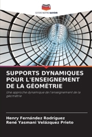 SUPPORTS DYNAMIQUES POUR L'ENSEIGNEMENT DE LA GÉOMÉTRIE: Une approche dynamique de l'enseignement de la géométrie (French Edition) 3330514817 Book Cover