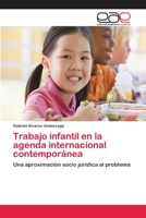 Trabajo infantil en la agenda internacional contemporánea 6202112255 Book Cover