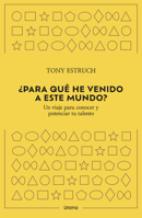 ¿Para qué he venido a este mundo?: Un viaje para conocer y potenciar tu talento 8418714387 Book Cover