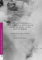 Investigating Italy's Past Through Historical Crime Fiction, Films, and TV Series: Murder in the Age of Chaos 1349958840 Book Cover