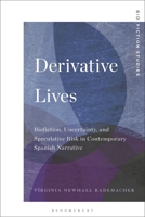 Derivative Lives: Biofiction, Uncertainty, and Speculative Risk in Contemporary Spanish Narrative 1501386948 Book Cover