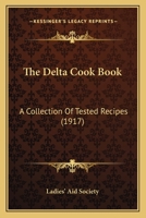 The Delta Cook Book: A Collection Of Tested Recipes 1166287491 Book Cover