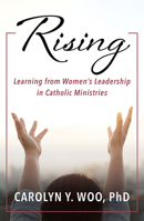 Rising: Learning from Women’s Leadership in Catholic Ministries 1626984735 Book Cover