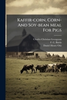 Kaffir-corn, Corn- And Soy-bean Meal For Pigs ... 1248489101 Book Cover