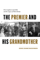 The Premier and His Grandmother: Peter Lougheed, Lady Belle, and the Legacy of Métis Identity 1772034592 Book Cover