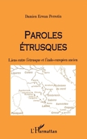 PAROLES ETRUSQUES: Liens entre l'étrusque et l'indo-européen ancien 2738477461 Book Cover
