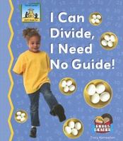 I Can Divide, I Need No Guide! 1599285150 Book Cover