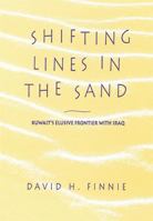 Shifting Lines in the Sand: Kuwait's Elusive Frontier with Iraq 0674806395 Book Cover