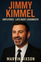 JIMMY KIMMEL: UNFILTERED-LATE NIGHT LOUDMOUTH B0FPFLM4RX Book Cover